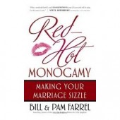 Red-Hot Monogamy: Making Your Marriage Sizzle by Bill Farrel, Pam Farrel 
